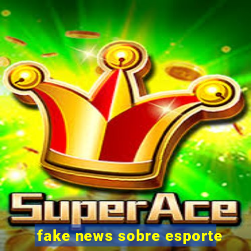 fake news sobre esporte